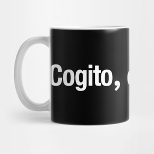 Cogito, ergo sum. Mug